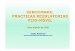 BENCHMARK: PRACTICAS REGULATORIAS … · Esta presentación tiene por objetivo estudiar las principales Practicas Regulatorias que países de la región aplican en la regulación