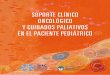 SOPORTE CLÍNICO ONCOLÓGICO Y CUIDADOS PALIATIVOS EN … · clínicas, así como aquellos, relacionados a los cuidados paliativos, tendientes a lograr una mejoría en la calidad