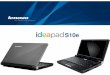 LOL IdeaPad S10e.ppt [Modo de compatibilidad] · Conectividad Disfrute de más ventajas con un aumento de la portabilidad. El netbook IdeaPad S9/S10e facilita la conexión , en cualquier