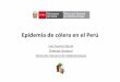 Epidemia de cólera en el Perú - new.paho.orgnew.paho.org/per/images/stories/FtPage/2011/20110923_vigilancia_de... · Semana Epidemiologica Costa Sierra ... Curvas epidémicas del