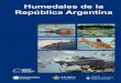 Humedales de la República Argentina - tellus.org.ar · ricos en biodiversidad y muchas especies de plantas y ani - males dependen completamente de ellos para sobrevivir. En conjunto,