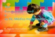 Dr. Alejandro Ortiz Gutiérrez - homeopatasveracruz.com · Autismo ó Síndrome de Asperger ... Autista (TEA) o (ASD) Autism Spectrum Disorder. ETIOLOGIA . ... CRITERIOS DE Dx. Falta