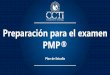 Preparación para el examen PMP - Inicio - CCTI · Nuestro entrenamiento te permitirá comprender todos los conceptos de PMP® para que sepas como se manejas mejor tus proyectos