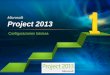 Microsoft Project 2013 · Proyecto Paso a Paso Ejercicio 1 •Configuraciones básicas del proyecto “Paso a Paso”. •Declarar lista de actividades: •Tareas, subtareas y esquema