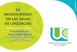 LA BIOSEGURIDAD EN LAS SALAS DE URGENCIAS · 2014-09-02 · Bioseguridad en el área de Urgencias. 7. Vestimenta apropiada. 8. ... c. Uso de guantes limpios, ... Diapositiva 1 Author: