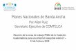 Planes Nacionales de Banda Anchaa4ai.org/wp-content/uploads/2018/03/Planes-nacionales-de-Banda... · •En el nuevo contexto de la economía digital, la capacidad de transmisión