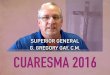 SUPERIOR GENERAL G. GREGORY GAY, C.M. CUARESMA 2016vinformation.org/en/wp-content/uploads/sites/8/2016/02/Cuaresma... · Sí, la Cuaresma es un tiempo de oración y nuestra oración,
