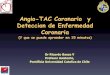 Angio-TAC Coronario y Deteccion de Enfermedad Coronariasolaci.org/es_ant/userfiles/file/chile/Ricardo-Baeza.pdf · anatomia coronaria •Su uso actual no esta justificado en pacientes