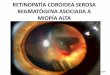 CVM unam MIOPÍA ALTA - Bienvenida Carrera de …optometria.iztacala.unam.mx/casos_pdf/3retinopaia_coroidea... · •Estas células para realizar su función, ... •Excepto en los