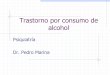 Trastorno por consumo de alcohol - unioviedo.es · De las drogas Estimulantes ... (alimentos < y bebidas carbonatadas >) Mujeres: >grasas+