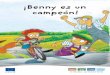 ¡ Benny es un campeón ! - European Commission | …ec.europa.eu/environment/pubs/children/pdf/benny/es.pdf1 Ha llegado la primavera. Luce el sol y las mariposas revolotean alegremente,