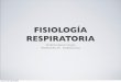 FISIOLOGÍA RESPIRATORIA - academico.upv.clacademico.upv.cl/doctos/PEEF-4192/{18D6260D-6D1D-44D5-B67C... · FISIOLOGÍA RESPIRATORIA PATRICIA BRAVO ROJAS ... Aumento del volumen de