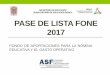 PASE DE LISTA FONE 2017 - …media.educacioncampeche.gob.mx/file/file_0c5444fea5993aa73726bea... · •Impresión del formato de validación de la encuesta generado por el sistema