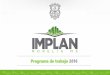 Programa de trabajo 2016 - IMPLAN Morelia · • Actualización del Programa Parcial de Desarrollo Urbano del Centro Histórico y su Plan de Manejo. ... de Potencialidad del Centro