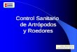 Control Sanitario de Artrópodos y Roedoresuvsfajardo.sld.cu/.../files/5_artropodos_y_roedores.pdf · ARTRÓPODOS Y ROEDORES. Clasificación de los Vectores. Biológicos • Ciclo