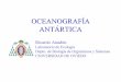 Oceanografia Antàrtica. OCEANOGRAFÍA ANTÁRTICA · intercambios con la atmósfera (calor y agua) radiación solar. ... La sedimentación de los materiales: exportación. Acumulación