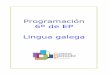 Programación 6º de EP Lingua galega - edu.xunta.gal€¦ · 4 particularidades do alumnado. É necesario ter en conta aspectos psicoevolutivos propios dos alumnos. No que se refire