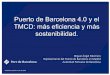 Puerto de Barcelona 4.0 y el TMCD: más eficiencia y más ...shortsea.es/images/PDF/jornadasseminarios/JornadaValladolid2018/... · Puerto de Barcelona 4.0 y el ... 01 Puerto de Barcelona: