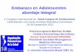 Embarazo en Adolescentes abordaje Integral - codajic.org Embarazo en... · 12% Parto Obstruido --15% Otras directas 27% 5% Indirectas 31% Muertes Maternas Anuales en América Latina