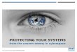 PROTECTING YOUR SYSTEMS - Fundación DINTEL · sistemas, en el caso de Stuxnet, el cual dañó ... Ciclo de Deming (PDCA) ... » 4.000 miembros del equipo de TI