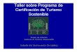Taller sobre Programa de Certificación de Turismo …unesco.org.uy/ci/fileadmin/ciencias naturales/mab... · Un SGA es la herramienta utilizada por una organización para controlar