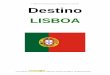 DESTINO DE LISBOA - miceinlisboa.files.wordpress.com · Su tamaño –su distrito no supera el millón de personas- la hace asequible, al alcance de los sentidos. Lisboa pertenece
