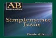 Simplemente Jesús - baonline.org · “simplicidad que hay en Cristo” — “la simple pureza de su amor por Cris-to“ ... perdón; toda rectitud y justicia, toda la gracia y