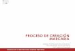 PROCESO DE CREACIÓN MARCARIA - …fido.palermo.edu/servicios_dyc/blog/docentes/trabajos/10279_30654.pdf · También se resume en un documento escrito que se conoce como libro de