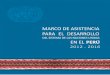 ARCO SISTENCIA ACIONES NIDAS ESARROLLO ERÚ · Resumen Ejecutivo El Marco de Asistencia de las Naciones Unidas para el Desarrollo (UNDAF, ... (PNCTI) formulada por la APCI y el Plan