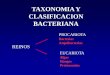 TAXONOMIA Y CLASIFICACION BACTERIANA · Bacilos gram positivos aerobios Listeria spp Bacillus anthracis Bacilos gram positivos anaerobios Clostridium spp Actinomyces spp . Principales