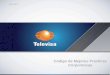 Código de Mejores Prácticas Corporativas - Televisa.comi2.esmas.com/documents/2013/07/03/3053/codigo-de-mejores-practica… · 5 d) Practicas societarias*** e) Otras (detallar)