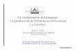 La comprensión del lenguaje: La producción de ...perla/Leon2008.pdf · La comprensión del lenguaje: La producción de inferencias en la mente y el cerebro. José A. León Universidad