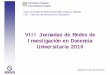 VIII Jornadas de Redes de Investigación en Docencia ...rua.ua.es/dspace/bitstream/10045/14234/2/redes2.pdf · VIII Jornadas de Redes de Investigación en Docencia Universitaria 2010