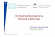 propuesta Herramientas para la Mejora Continua - … · 1 DGOS / DCS Mejora continua 14 – 18 / 10 / 02 Herramientas para la Mejora Continua Antigua, Guatemala Octubre de 2002 Aeropuertos