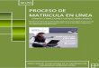 PROCESO DE MATRICULA EN LÍNEA - …campus.uss.edu.pe/.../Documentos/Manual_de_Matricula_en_Linea.pdf · Al final del proceso obtendrás la ficha de matricula conteniendo todos los