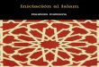 INICIACIÓN AL ISLAM - Libro Esotericolibroesoterico.com/biblioteca/islam/Iniciacion Al Islam HASHIM... · requiere de un corazón abierto y puriﬁcado, de un vacío, de un anhelo