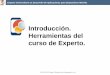 Introducción. Herramientas del curso de Experto. · Introducción. Herramientas del curso de Experto. ... • Libro en pdf y en papel (apuntes + ejercicios) • Apuntes en html •