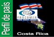 Perfil de paísservicios.procomer.go.cr/aplicacion/civ/documentos/Perfil de Pais... · Perfil de país: Costa Rica PROCOMER 3 COSTA RICA GENERALIDADES