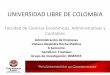 UNIVERSIDAD LIBRE DE COLOMBIA - unilibre.edu.co · • Compras de materiales: análisis de precios en ciertos periodos de tiempo, mantenimiento de inventarios, costos de compras,