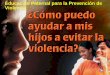 Educación Paternal para la Prevención de Violenciaparentacademymiami.com/wp-content/uploads/2017/03/Parenting-for... · •La violencia juvenil es un ... •Evitar violencia Verifica
