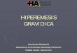 HIPEREMESIS GRAVIDICAsbc7a5cb933987762.jimcontent.com/download/version/... · 2011-11-19 · Vómitos incoercibles Pérdida de peso > 5% Signos de deshidratación Cetosis, hipokalemia