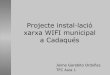 Projecte instal·lació xarxa WiFi municipal a Cadaquésopenaccess.uoc.edu/webapps/o2/bitstream/10609/15065/7/jgarabitTFC... · Cobertura interior (aprox.) Cobertura ... Wimax certification