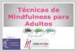 Mindfulness para Adultos - Inicioies-fernandorios.centros.castillalamancha.es/sites/ies-fernando... · respiramos, volvemos el cuello a la posición central y en esta ocasión lo