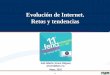 Evolución de Internet. Retos y tendencias2006-2012.conacyt.gob.mx/Becas/feria/Documents/11a_Evolucion... · •Calidad de servicio •Administración distribuida ... –Distorsión