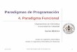 Paradigmas de Programación - Departamento de …cvaca/asigs/docpar/tema4.pdf · Paradigmas de Programación 4. Paradigma Funcional ... (y puede usar técnicas más potentes). 