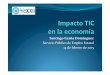 20.Impacto TIC en la economía-v1 - preparatic.org€¦ · SectorTIC’ Deﬁnición(Segmentosdela manufactura(y(de(servicios cuyaactividadprincipalestá ligadaal(desarrollo, producción,