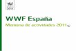 WWF Españaawsassets.wwf.es/downloads/memoria_2011.pdf · los principales proyectos y campañas que se están desarrollando. ... apoyo de las organizaciones sociales ... misma la