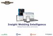 Insight Welding Intelligence - FERIA … · Soldadura es de calidad ? Mejores prácticas de reducir los costos Cuál Operador es más productivo ? Verdaderos Costos de Soldadura Qué