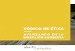 CÓDIGO DE ÉTICA - s3.amazonaws.com · orientar y acoger consultas o casos reñidos con la ética. ... incorporando ejemplos concretos que permitan ... El código de ética que tienes