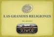 LAS GRANDES RELIGIONES - etica11.weebly.cometica11.weebly.com/uploads/5/4/5/0/54503921/las_grandes_religiones... · Lugares Santos para el budismo Jerusalén (Israel) Belén, Nazaret